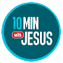 10 MINUTES WITH JESUS